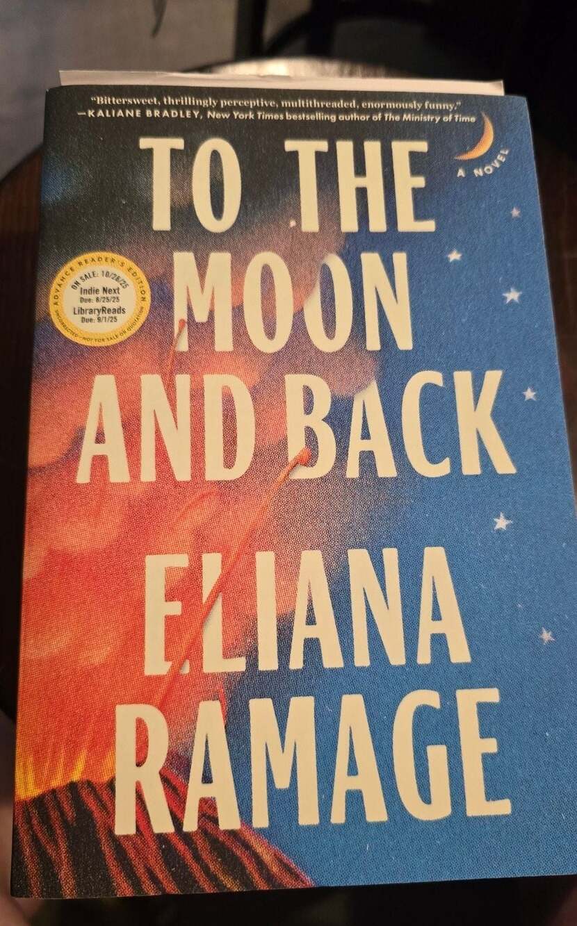 To the Moon and Back: A Novel by Eliana Ramage (Advance Reader's Edition)